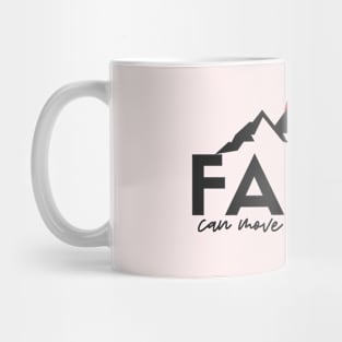 Faith can move mountains t-shirt Mug